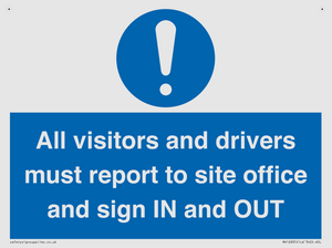 All visitors and drivers must report to site office and sign IN and OUT